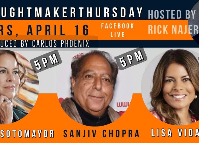 Rick Najera to interview Elena Sotomayor, Sanjiv Chopra, MD and actress Lisa Vidal, 4/16/20